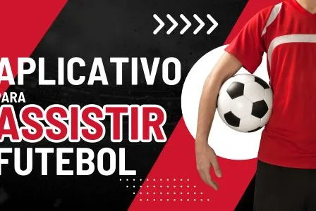 Os Melhores Aplicativos para Assistir Futebol: