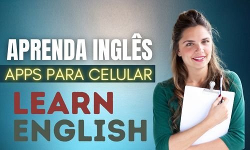 Dominando o Inglês: Os Melhores Apps para Aprender o Idioma!