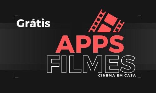 Aplicativos para assistir filmes grátis no celular